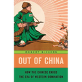 Out of China: How the Chinese Ended the Era of Western Domination - Hardcover