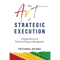 The Art of Strategic Execution: Finding Success in Technical Program Management - Hardcover