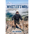 Whistler's Way: A Thru-Hikers Adventure on the Pacific Crest Trail - Paperback