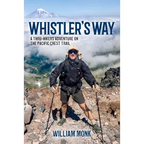Whistler's Way: A Thru-Hikers Adventure on the Pacific Crest Trail - Paperback