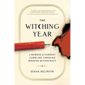 The Witching Year: A Memoir of Earnest Fumbling Through Modern Witchcraft - Hardcover