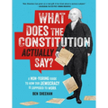 What Does the Constitution Actually Say?: A Non-Boring Guide to How Our Democracy Is Supposed to Work - Paperback