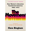 The Movement: How Women's Liberation Transformed America 1963-1973 - Hardcover