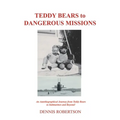 Teddy Bears to Dangerous Missions - Paperback