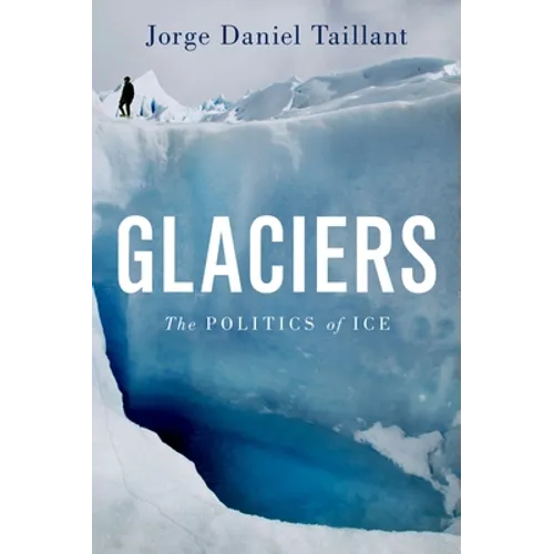 Glaciers: The Politics of Ice - Hardcover