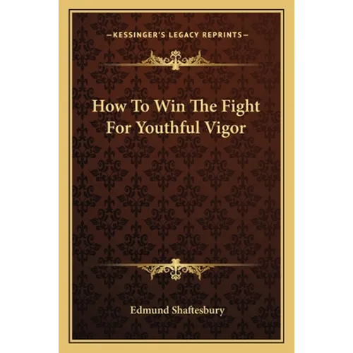 How to Win the Fight for Youthful Vigor - Paperback