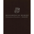 Mesoamerican Memory: Enduring Systems of Remembrance - Hardcover