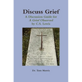 Discuss Grief: A Discussion Guide for a Grief Observed by C.S. Lewis - Paperback