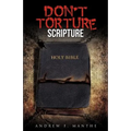 Don't Torture Scripture - Paperback