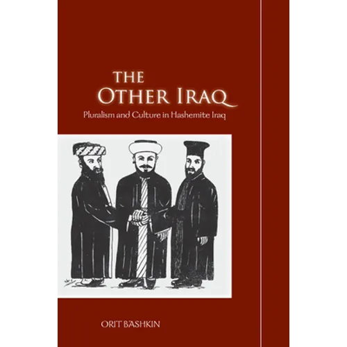 The Other Iraq: Pluralism and Culture in Hashemite Iraq - Paperback