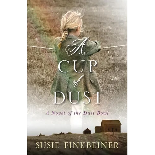 A Cup of Dust: A Novel of the Dust Bowl - Paperback