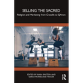 Selling the Sacred: Religion and Marketing from Crossfit to Qanon - Paperback