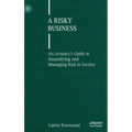 A Risky Business: An Actuary's Guide to Quantifying and Managing Risk in Society - Hardcover