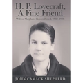 H. P. Lovecraft, A Fine Friend: Wilson Shepherd Remembered, 1932-1938 - Hardcover