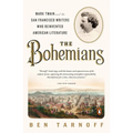 The Bohemians: Mark Twain and the San Francisco Writers Who Reinvented American Literature - Paperback