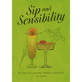 Sip and Sensibility: An Inspired Literary Cocktail Collection - Hardcover