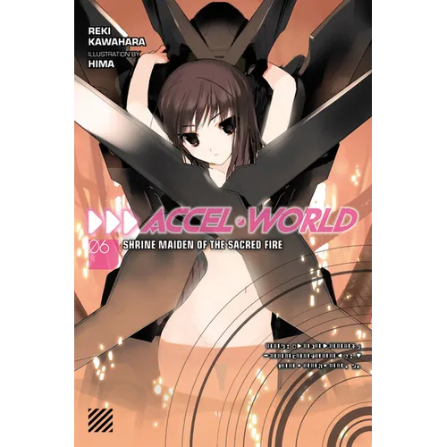 Accel World, Vol. 6 (Light Novel): Shrine Maiden of the Sacred Fire - Paperback