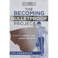The Becoming Bulletproof Project: Discovering the Hero Within - Paperback