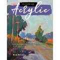 En Plein Air: Acrylic: Expert Techniques and Simple Step-By-Step Projects for Creating Dynamic Landscapes in the Open Air with Acrylic - Paperback