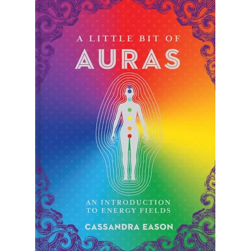 A Little Bit of Auras: An Introduction to Energy Fields - Hardcover