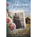 All God's Sparrows and Other Stories: A Stagecoach Mary Fields Collection - Paperback