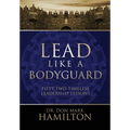 Lead Like a Bodyguard: Fifty Two Timeless Leadership Lessons - Hardcover
