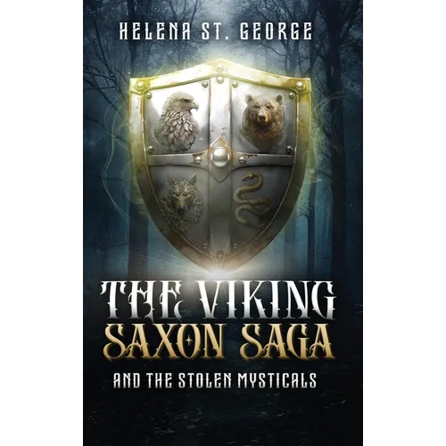 The Viking Saxon Saga and the Stolen Mysticals: A Historical Fiction Fantasy - Hardcover