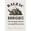 Balzac on the Barricades: The Literary Origins of an Economic Revolution - Paperback
