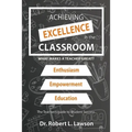 Achieving Excellence in the Classroom: What Makes a Teacher Great? - Paperback