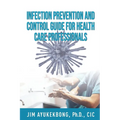 Infection Prevention and Control Guide for Health Care Professionals - Paperback