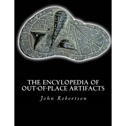 The Encylopedia of Out-of-Place Artifacts - Paperback
