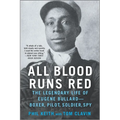 All Blood Runs Red: The Legendary Life of Eugene Bullard--Boxer, Pilot, Soldier, Spy - Paperback