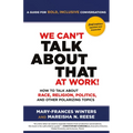 We Can't Talk about That at Work! Second Edition: How to Talk about Race, Religion, Politics, and Other Polarizing Topics - Paperback