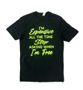 I'm Expensive All The Time Stop Asking When I'm Free T-Shirt -Black