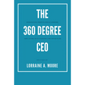 The 360 Degree CEO: Generating Profits While Leading and Living with Passion and Principles - Paperback