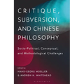 Critique, Subversion, and Chinese Philosophy: Sociopolitical, Conceptual, and Methodological Challenges - Paperback