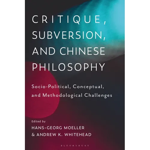 Critique, Subversion, and Chinese Philosophy: Sociopolitical, Conceptual, and Methodological Challenges - Paperback