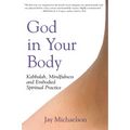 God in Your Body: Kabbalah, Mindfulness and Embodied Spiritual Practice - Paperback