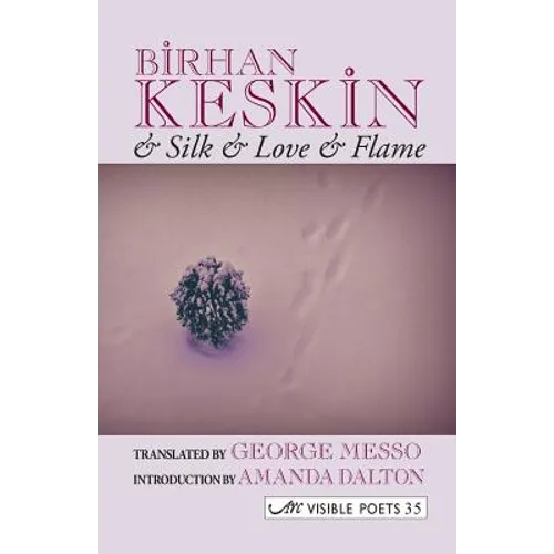 & Silk & Love & Flame. Birhan Keskin - Paperback
