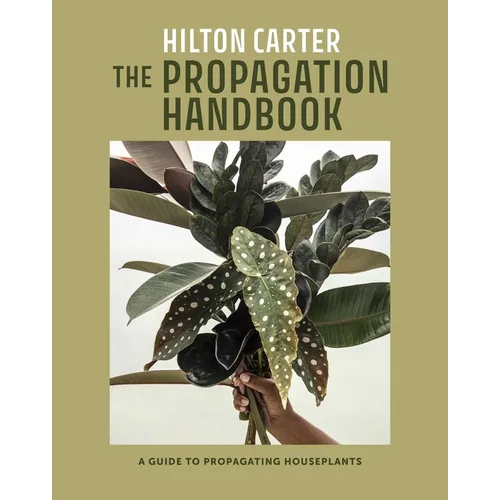 The Propagation Handbook: A Guide to Propagating Houseplants - Hardcover