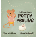 Little Mousey Has That Potty Feeling: A Potty Training Book for Toddlers - Hardcover