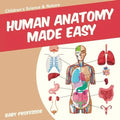 Human Anatomy Made Easy - Children's Science & Nature - Paperback