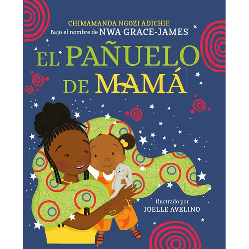 El Pañuelo de Mamá / Mama's Sleeping Scarf - Hardcover