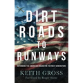 Dirt Roads to Runways: Defending the American Dream for the Next Generation - Paperback