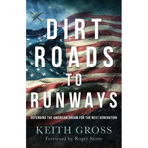 Dirt Roads to Runways: Defending the American Dream for the Next Generation - Paperback