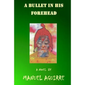 A Bullet in His Forehead - Paperback