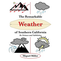 The Remarkable Weather of Southern California: Its Science and Subtleties - Paperback