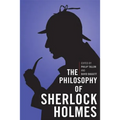 The Philosophy of Sherlock Holmes - Hardcover