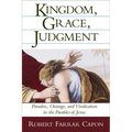 Kingdom, Grace, Judgment: Paradox, Outrage, and Vindication in the Parables of Jesus - Paperback