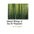Selected Writings of Guy De Maupassant - Hardcover